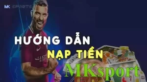 Hướng Dẫn Nạp Tiền MK Sport